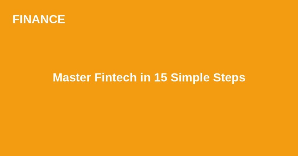 Master Fintech in 15 Simple&nbsp;Steps